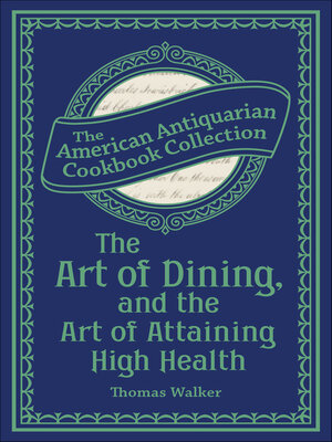 cover image of The Art of Dining, and the Art of Attaining High Health